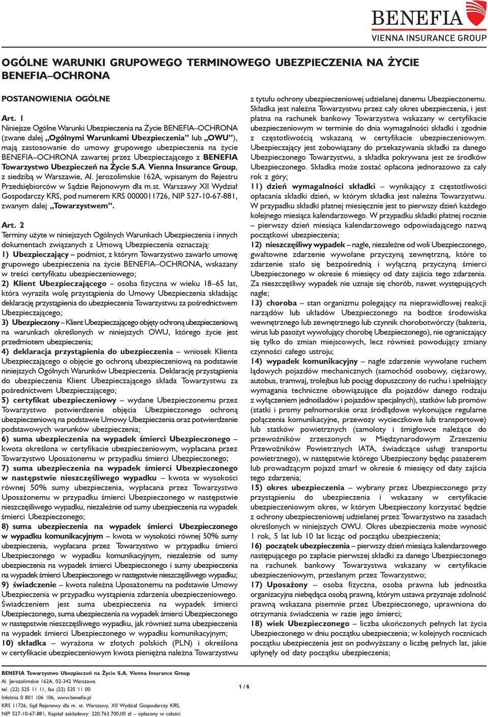 zawartej przez Ubezpieczającego z BENEFIA Towarzystwo Ubezpieczeń na Życie S.A. Vienna Insurance Group, z siedzibą w Warszawie, Al.