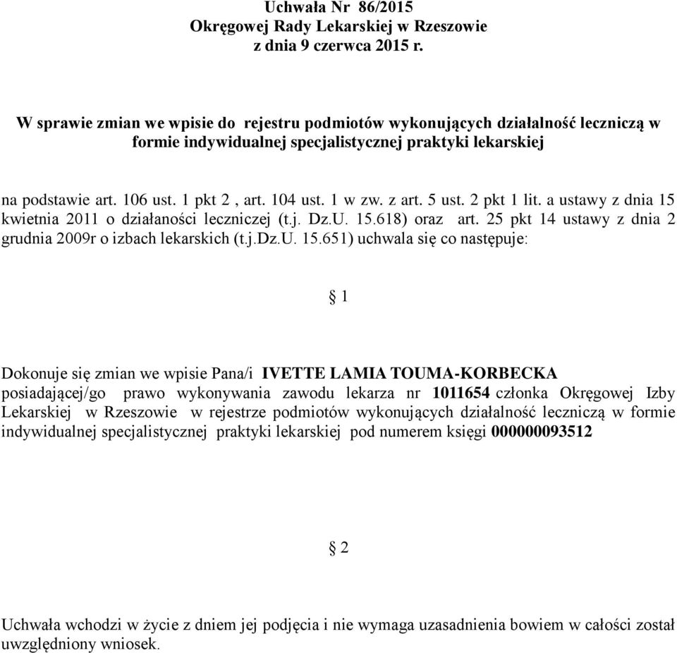 posiadającej/go prawo wykonywania zawodu lekarza nr 1011654 członka Okręgowej Izby Lekarskiej w Rzeszowie w rejestrze