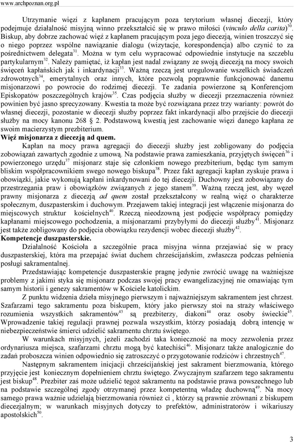 delegata 31. Można w tym celu wypracować odpowiednie instytucje na szczeblu partykularnym 32.