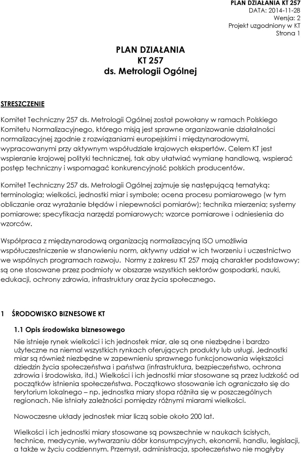 międzynarodowymi, wypracowanymi przy aktywnym współudziale krajowych ekspertów.