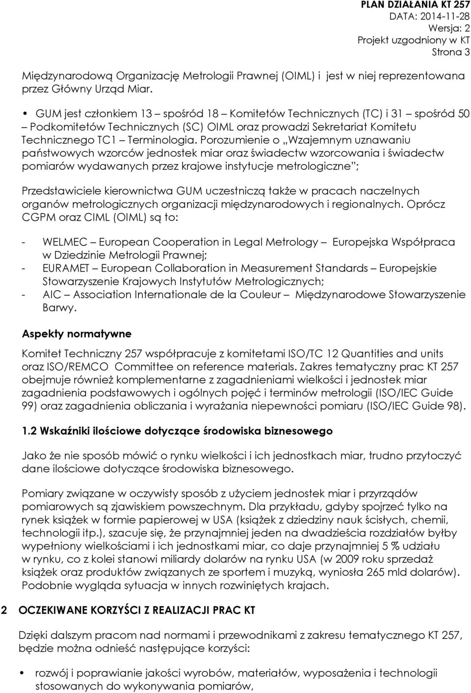 Porozumienie o Wzajemnym uznawaniu państwowych wzorców jednostek miar oraz świadectw wzorcowania i świadectw pomiarów wydawanych przez krajowe instytucje metrologiczne ; Przedstawiciele kierownictwa