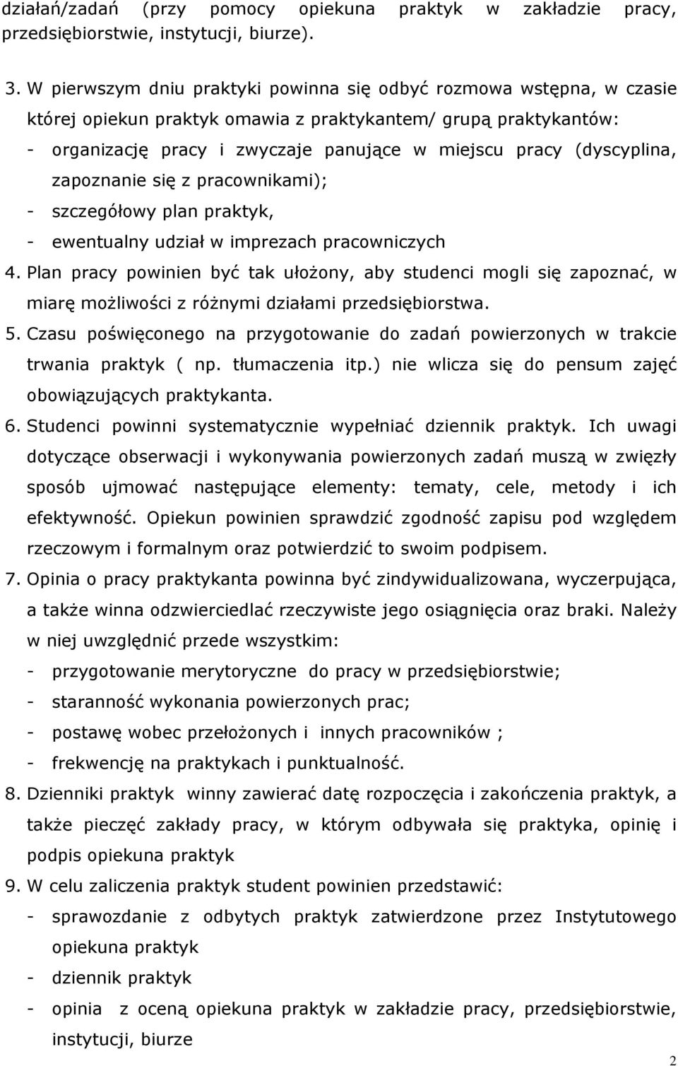(dyscyplina, zapoznanie się z pracownikami); - szczegółowy plan praktyk, - ewentualny udział w imprezach pracowniczych 4.
