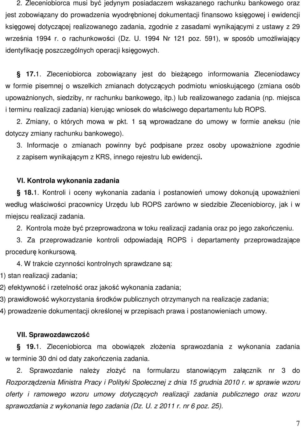 591), w sposób umożliwiający identyfikację poszczególnych operacji księgowych. 17.1. Zleceniobiorca zobowiązany jest do bieżącego informowania Zleceniodawcy w formie pisemnej o wszelkich zmianach