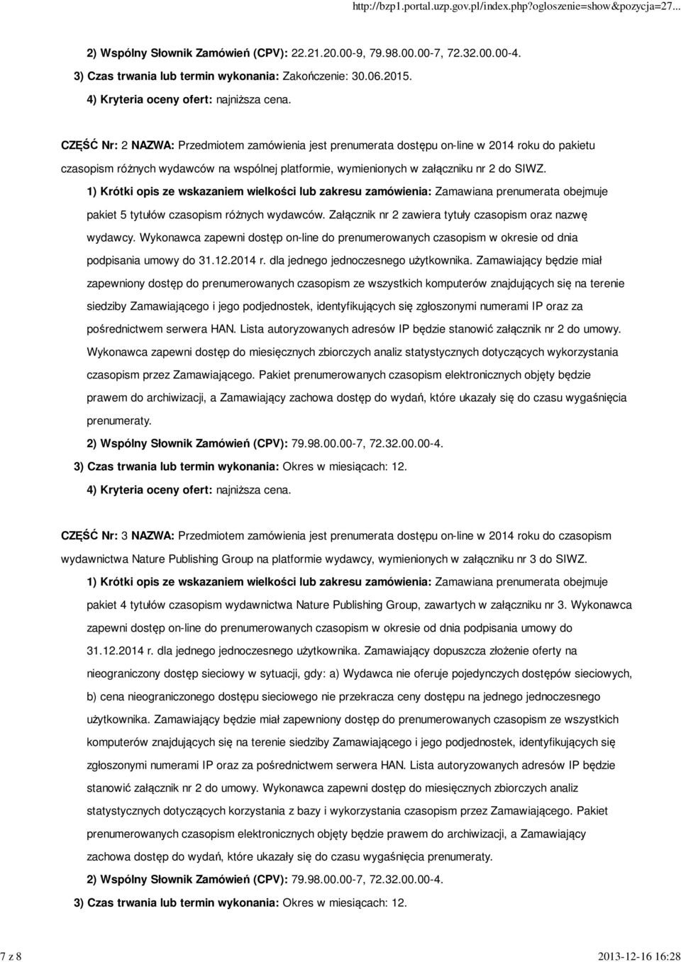 CZĘŚĆ Nr: 2 NAZWA: Przedmiotem zamówienia jest prenumerata dostępu on-line w 2014 roku do pakietu czasopism różnych wydawców na wspólnej platformie, wymienionych w załączniku nr 2 do SIWZ.