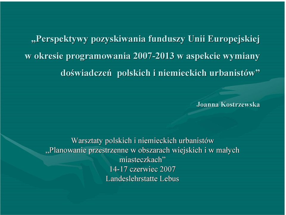 Joanna Kostrzewska Warsztaty polskich i niemieckich urbanistów,,planowanie