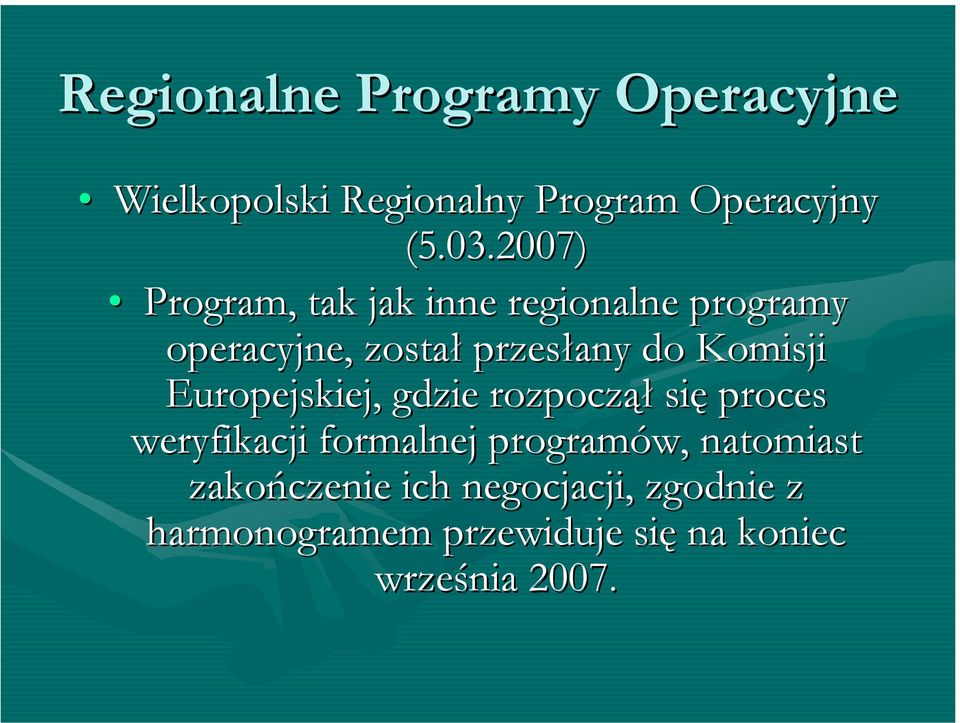 Komisji Europejskiej, gdzie rozpoczął się proces weryfikacji formalnej programów,