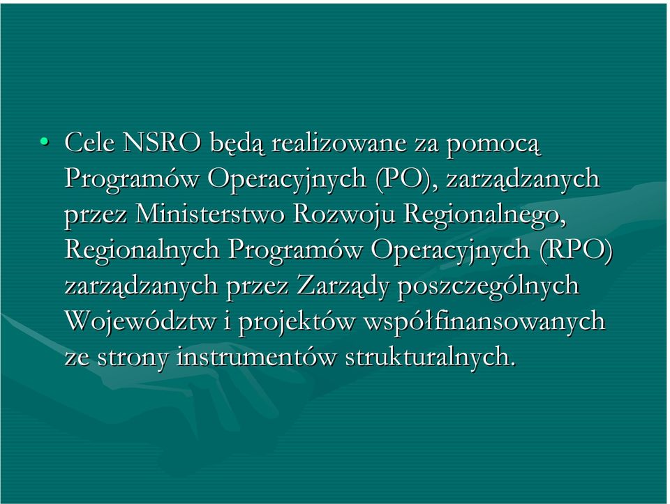 Programów Operacyjnych (RPO) zarządzanych przez Zarządy poszczególnych