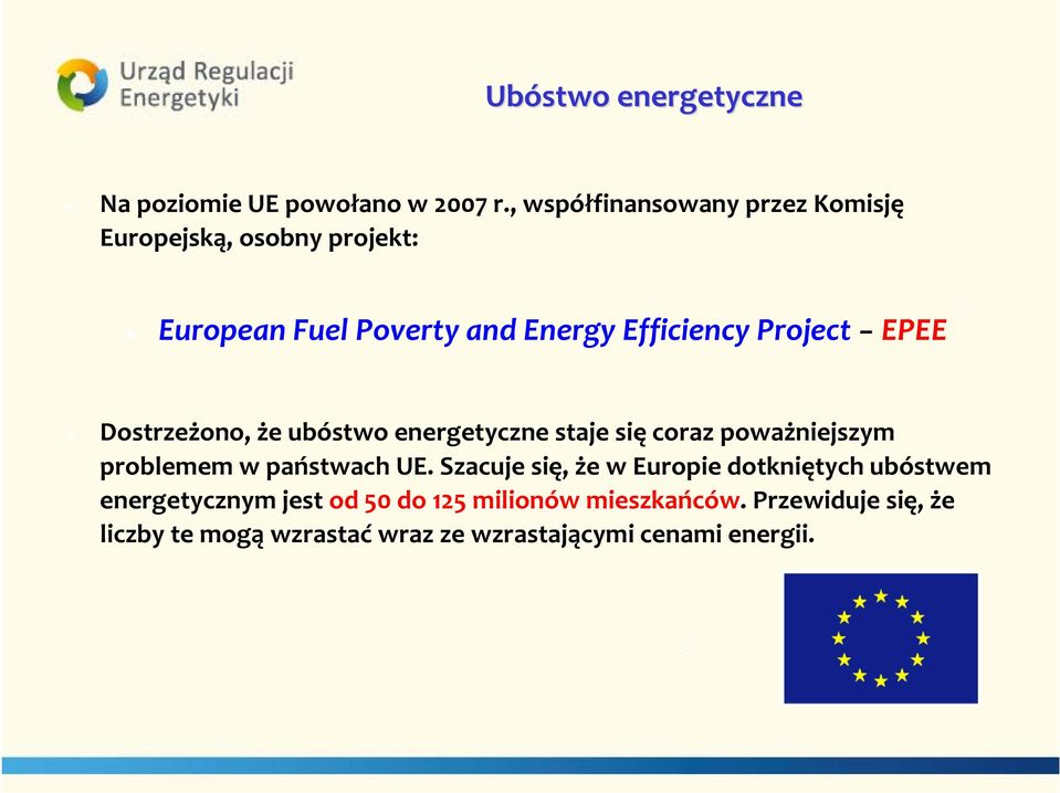 Project EPEE Dostrzeżono, że ubóstwo energetyczne staje się coraz poważniejszym problemem w państwach UE.