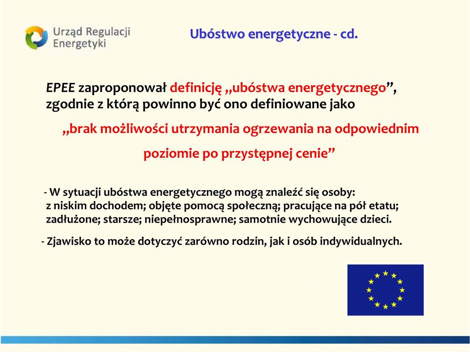 utrzymania ogrzewania na odpowiednim poziomie po przystępnej cenie W sytuacji ubóstwa energetycznego mogą znaleźć się