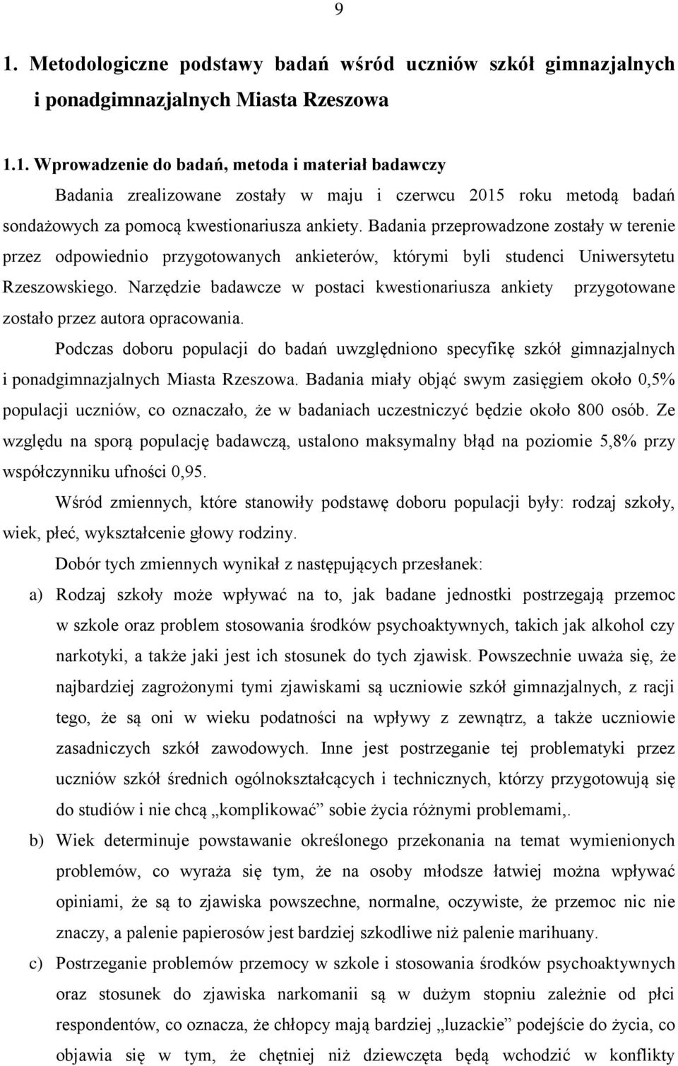 Narzędzie badawcze w postaci kwestionariusza ankiety przygotowane zostało przez autora opracowania.