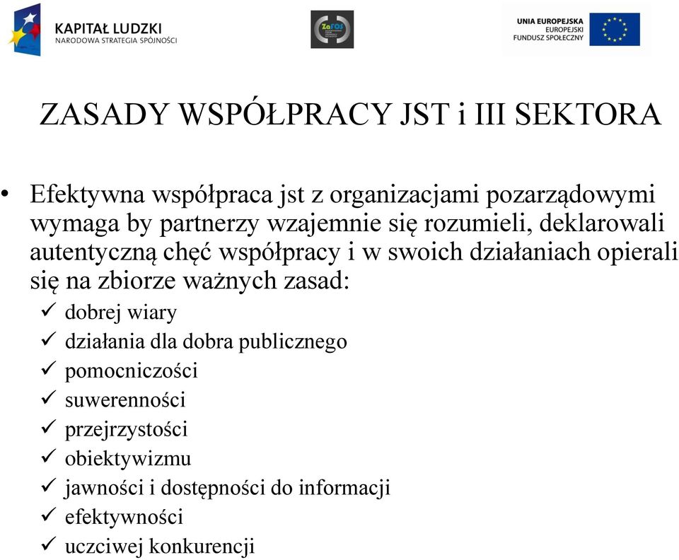 opierali się na zbiorze ważnych zasad: dobrej wiary działania dla dobra publicznego pomocniczości