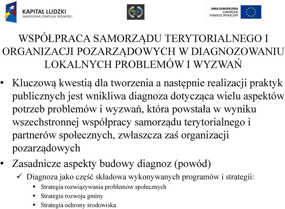 wszechstronnej współpracy samorządu terytorialnego i partnerów społecznych, zwłaszcza zaś organizacji pozarządowych Zasadnicze aspekty budowy diagnoz