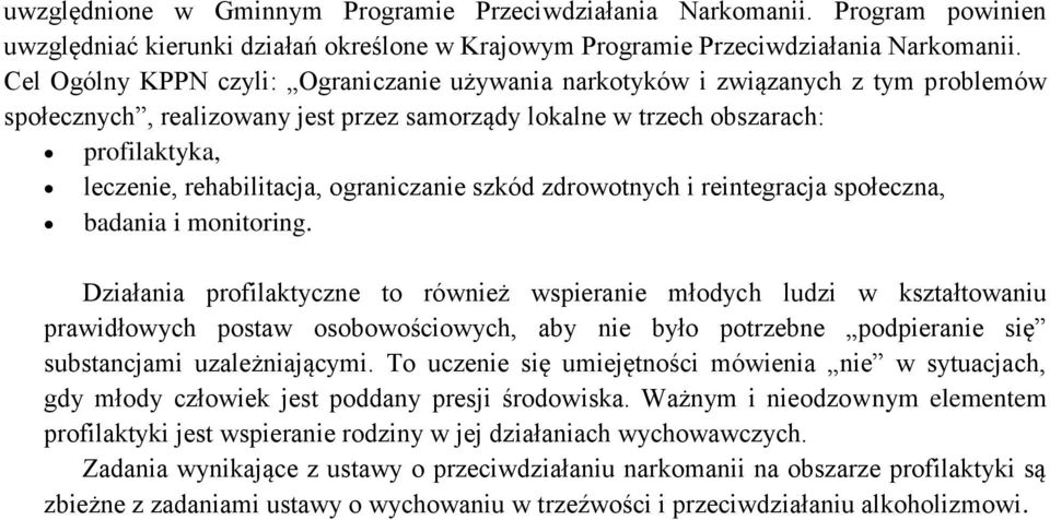 ograniczanie szkód zdrowotnych i reintegracja społeczna, badania i monitoring.