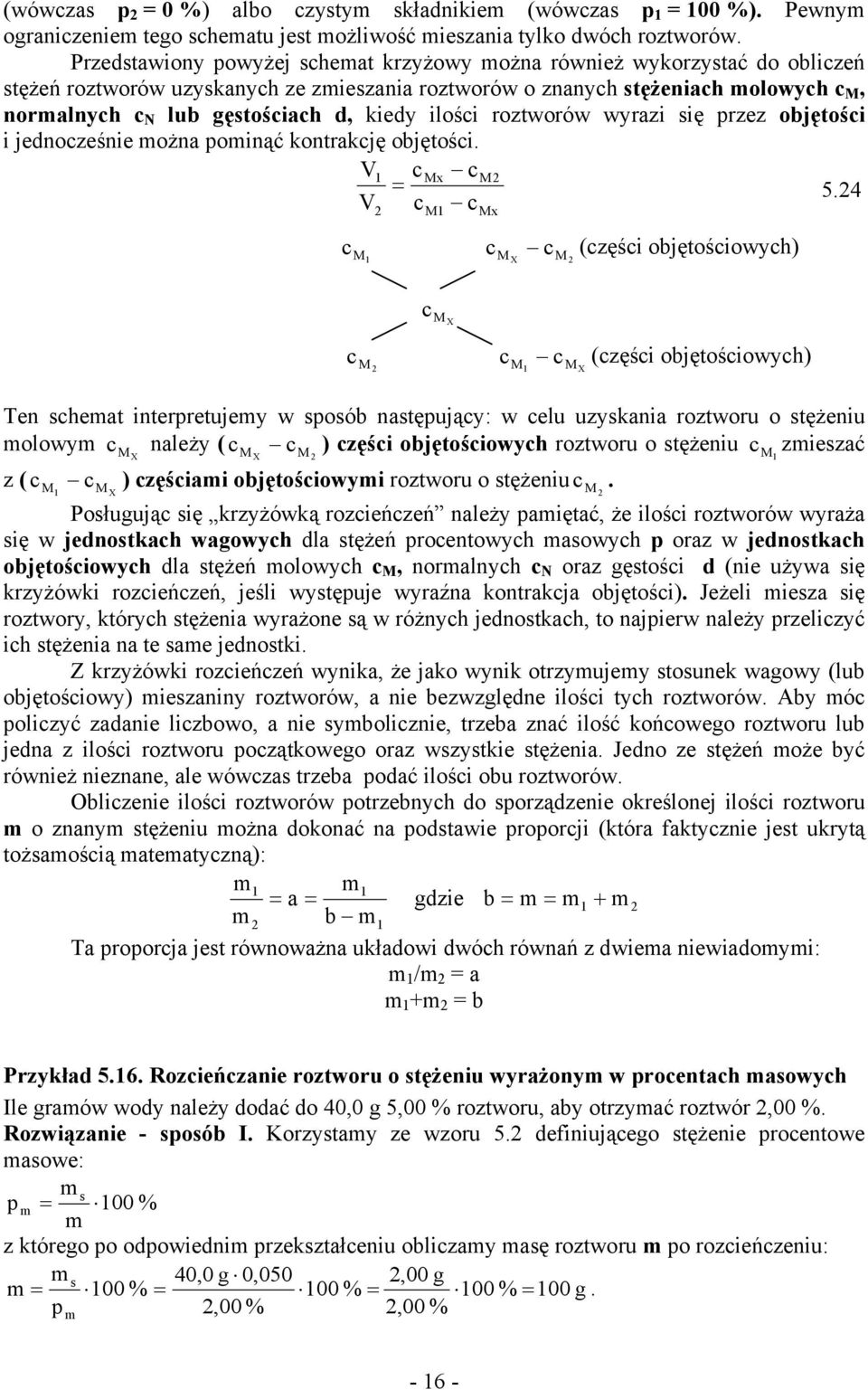 objętośi V 54 V X (zęśi objętośiowyh) X X (zęśi objętośiowyh) Ten sheat interretujey w sosób nastęująy: w elu uzyskania roztworu o stężeniu olowy X należy ( X ) zęśi objętośiowyh roztworu o stężeniu