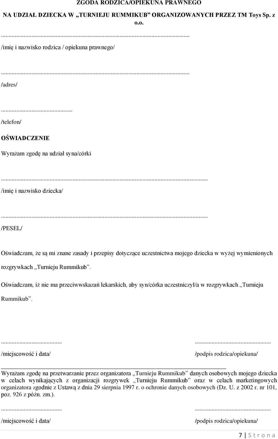 .. /PESEL/ Oświadczam, że są mi znane zasady i przepisy dotyczące uczestnictwa mojego dziecka w wyżej wymienionych rozgrywkach Turnieju Rummikub.