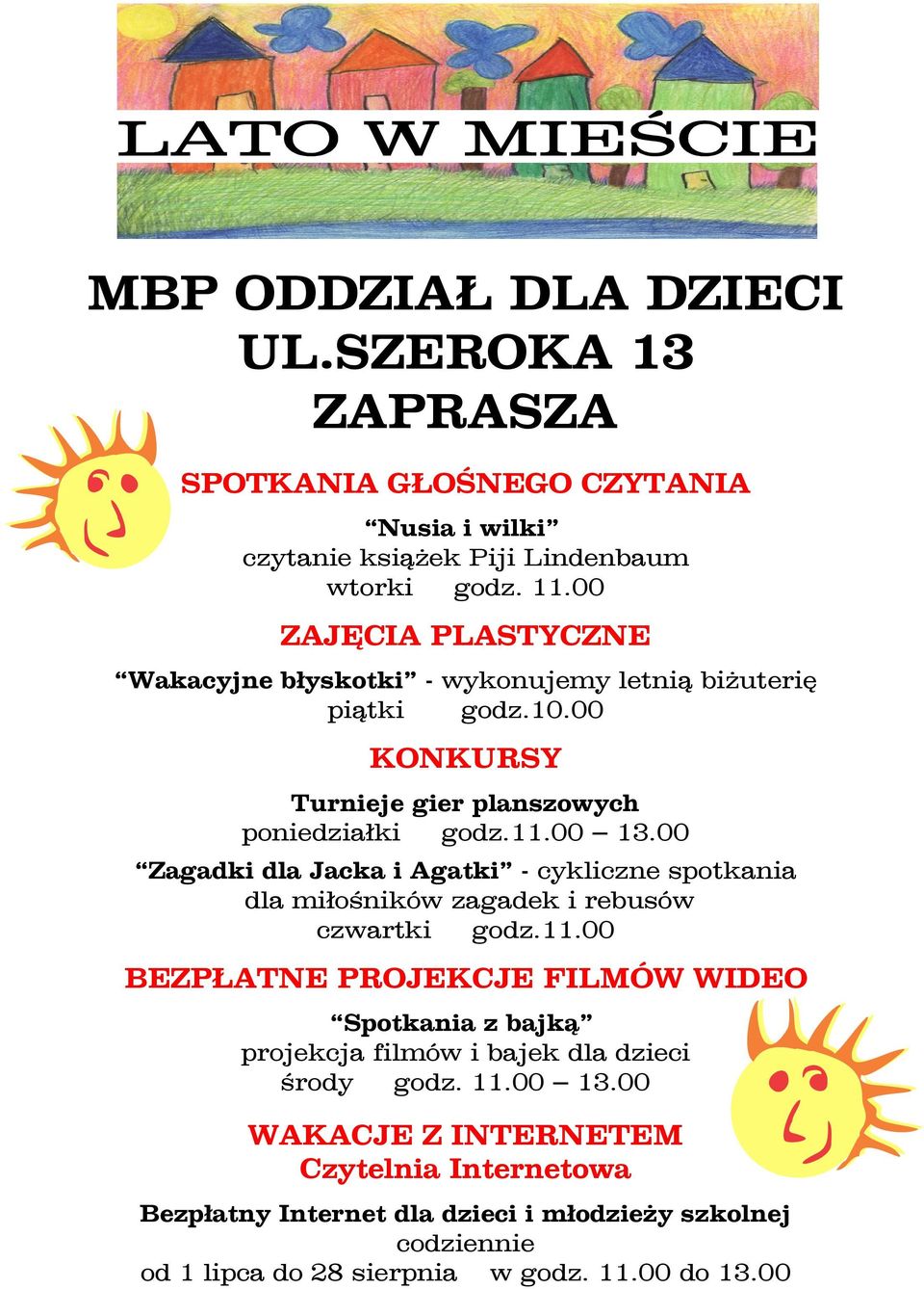 00 13.00 Zagadki dla Jacka i Agatki - cykliczne spotkania dla miłośników zagadek i rebusów czwartki godz.11.