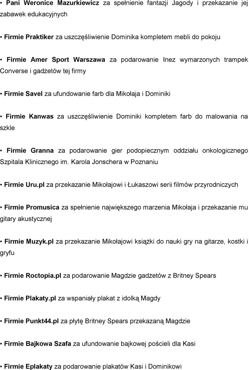 szkle Firmie Granna za podarowanie gier podopiecznym oddziału onkologicznego Szpitala Klinicznego im. Karola Jonschera w Poznaniu Firmie Uru.