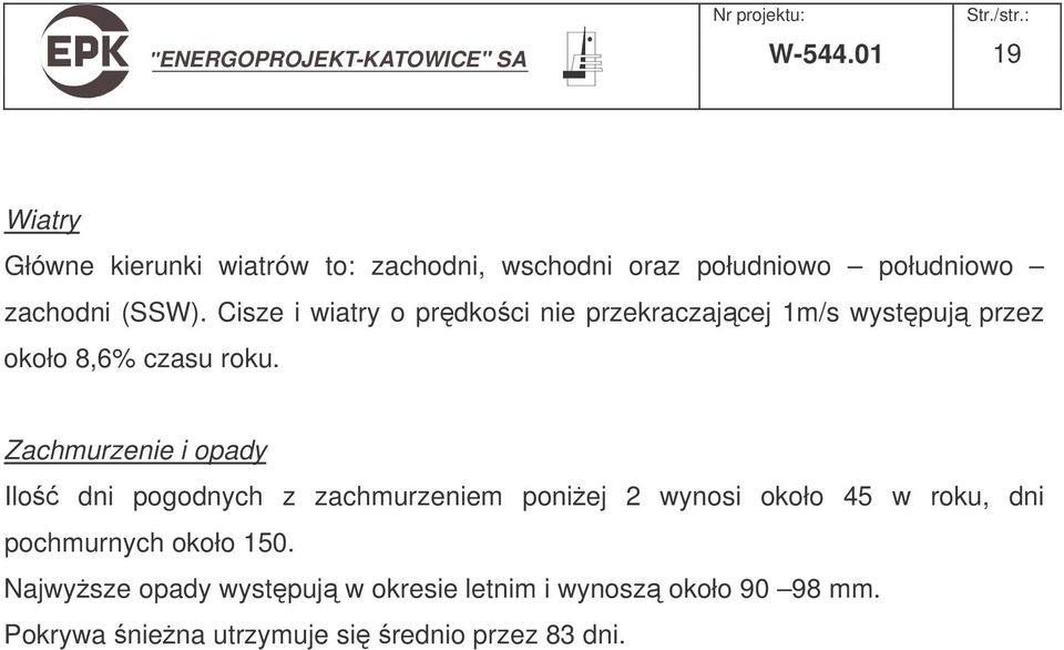 Cisze i wiatry o prdkoci nie przekraczajcej 1m/s wystpuj przez około 8,6% czasu roku.