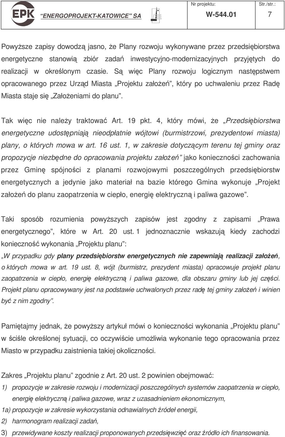 4, który mówi, e Przedsibiorstwa energetyczne udostpniaj nieodpłatnie wójtowi (burmistrzowi, prezydentowi miasta) plany, o których mowa w art. 16 ust.