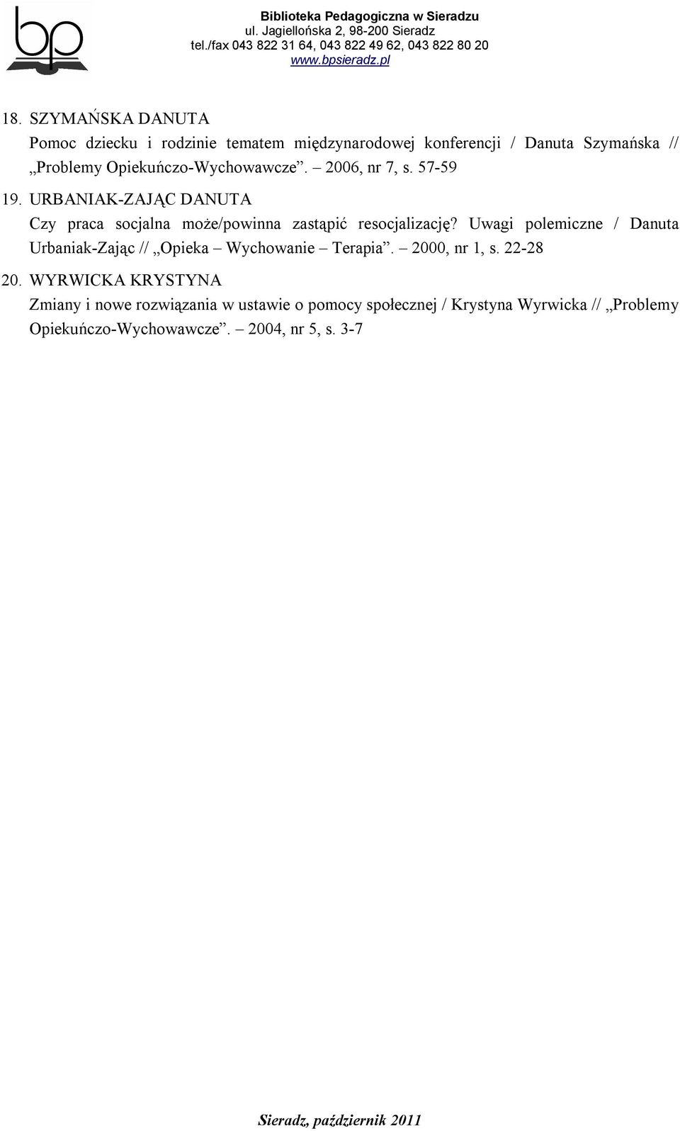 URBANIAK-ZAJĄC DANUTA Czy praca socjalna może/powinna zastąpić resocjalizację?