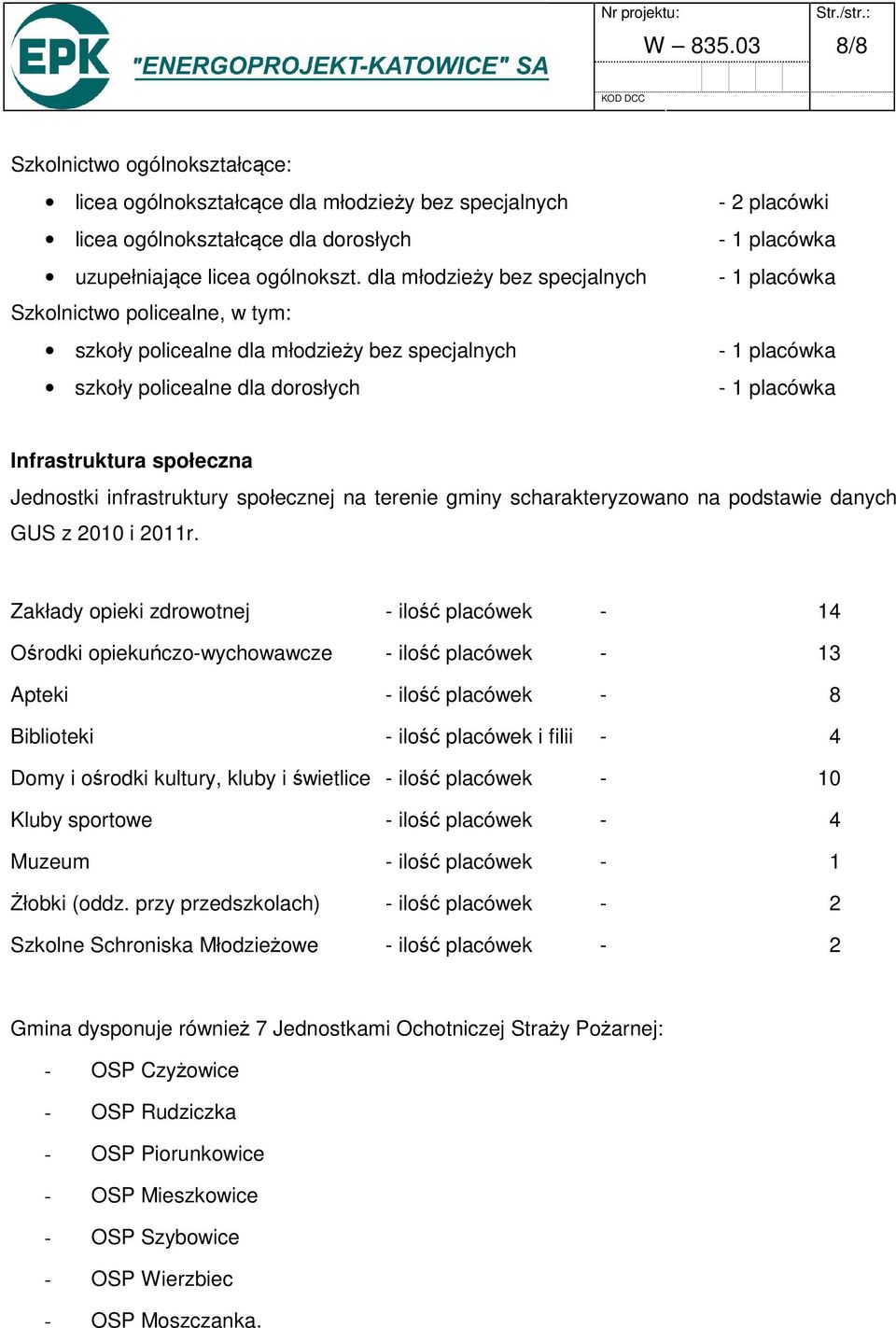 infrastruktury społecznej na terenie gminy scharakteryzowano na podstawie danych GUS z 2010 i 2011r.