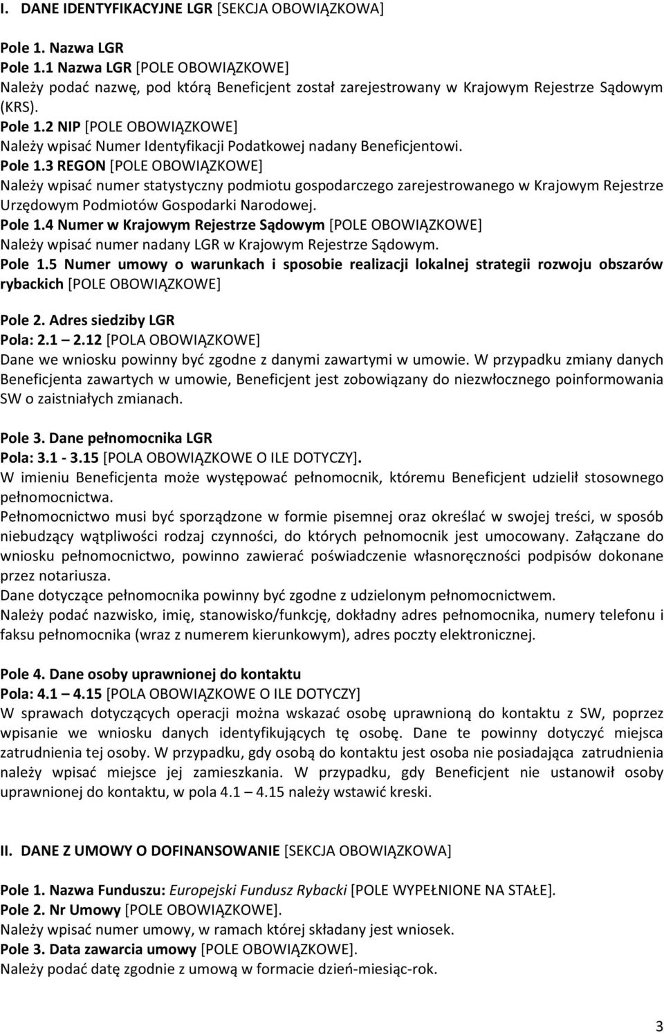 udzielonym erem kierunkowym), adres poczty elektronicznej. Pole 4. Dane osoby uprawnionej do kontaktu Pola: 4.1 4.15 SW, poprzez zatrudnienia tej osoby.