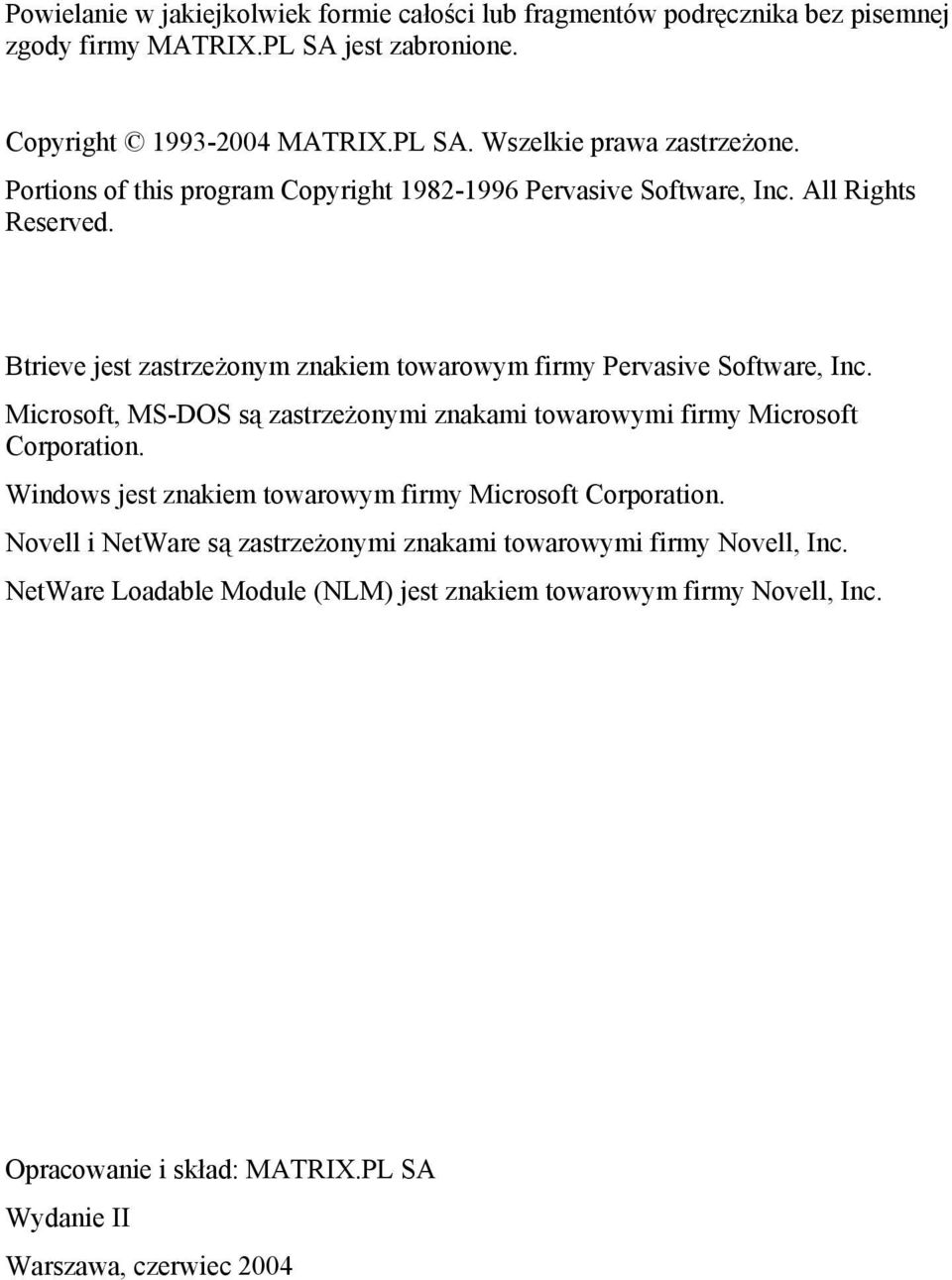 Microsoft, MS-DOS są zastrzeżonymi znakami towarowymi firmy Microsoft Corporation. Windows jest znakiem towarowym firmy Microsoft Corporation.