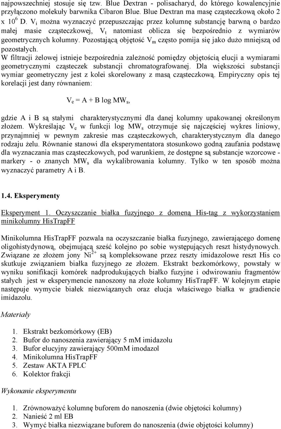 Pozostającą objętość V m często pomija się jako dużo mniejszą od pozostałych.