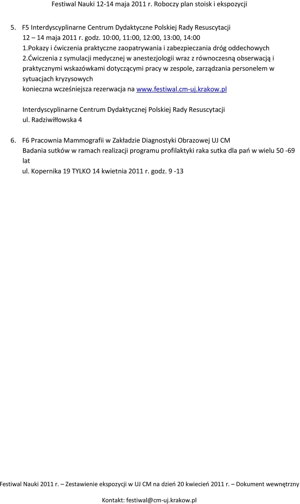 Ćwiczenia z symulacji medycznej w anestezjologii wraz z równoczesną obserwacją i praktycznymi wskazówkami dotyczącymi pracy w zespole, zarządzania personelem w sytuacjach kryzysowych