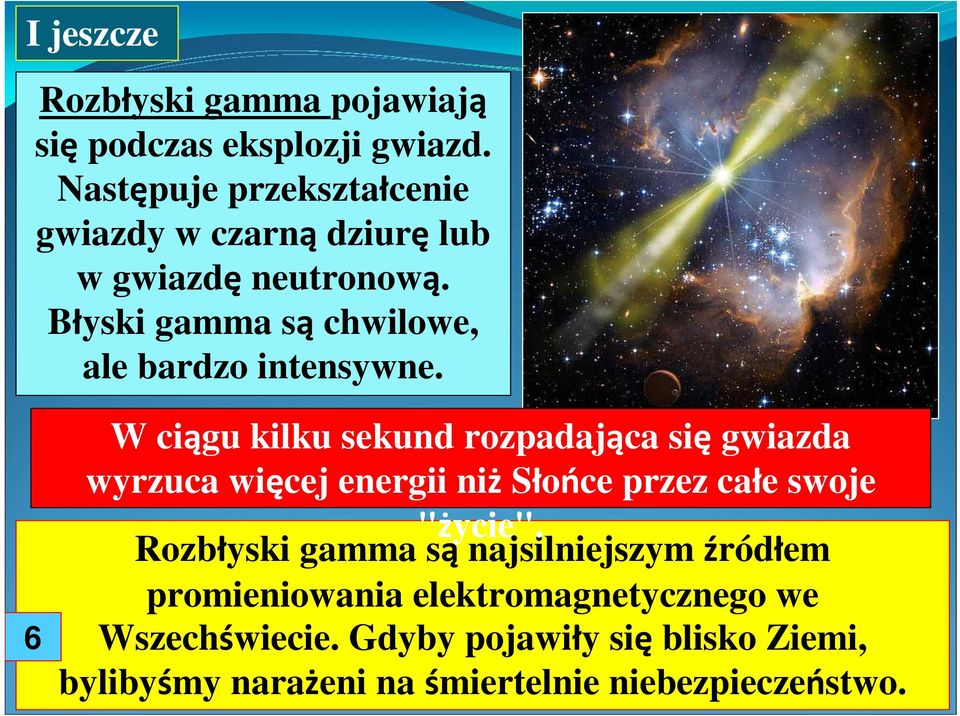 Błyski gamma są chwilowe, ale bardzo intensywne.