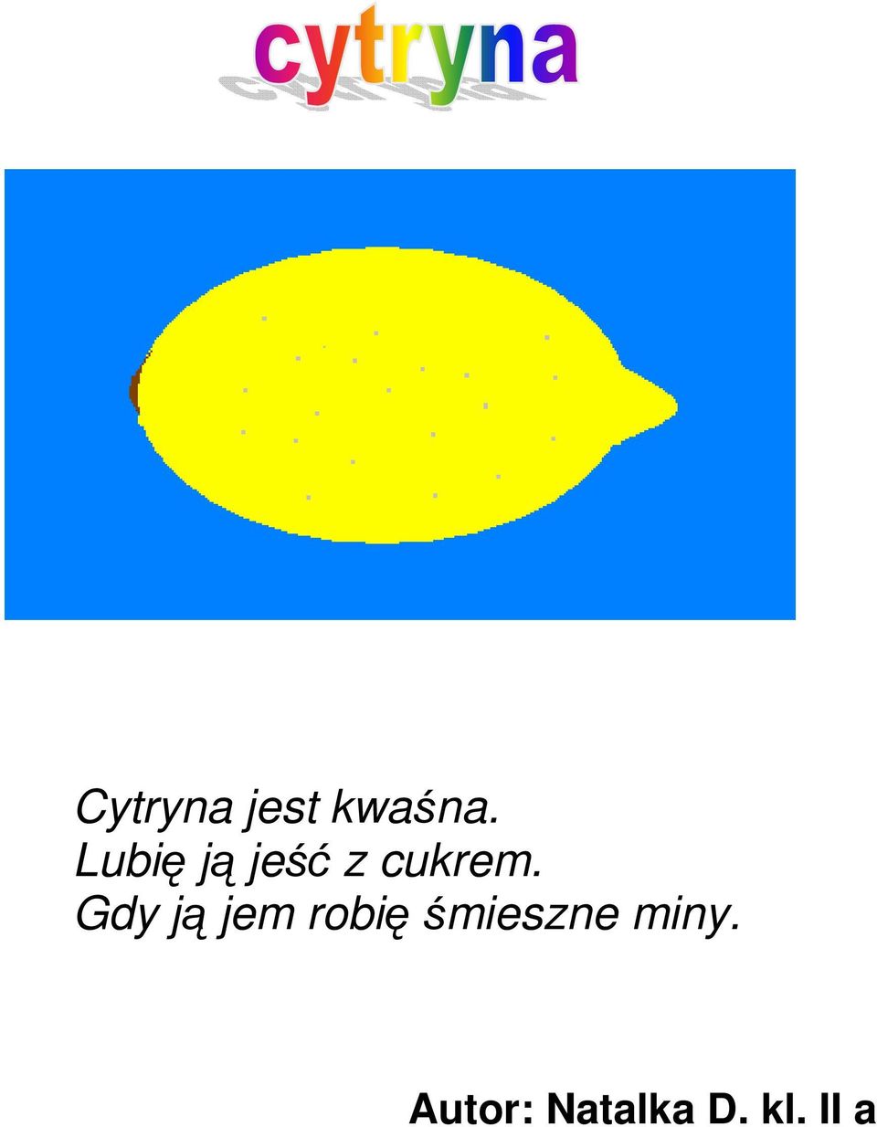 Gdy ją jem robię śmieszne