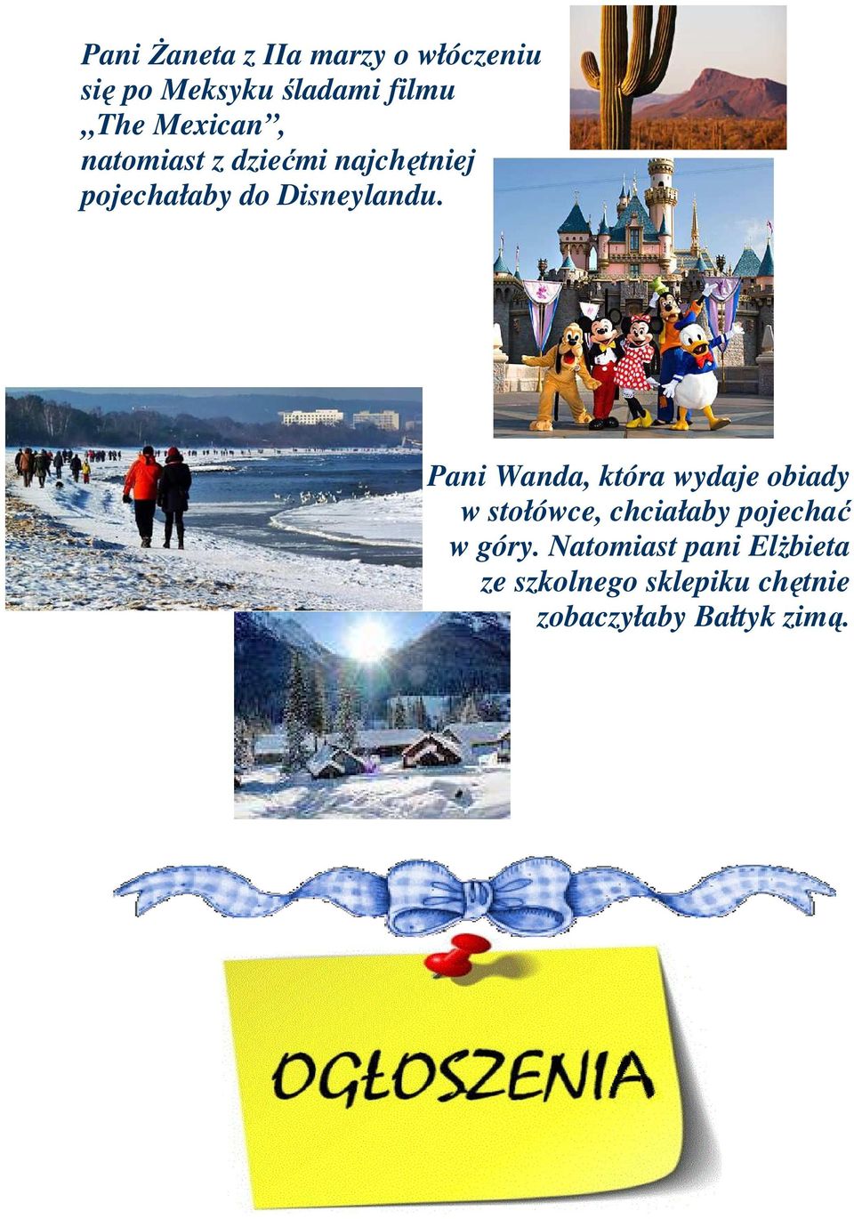 Pani Wanda, która wydaje obiady w stołówce, chciałaby pojechać w góry.
