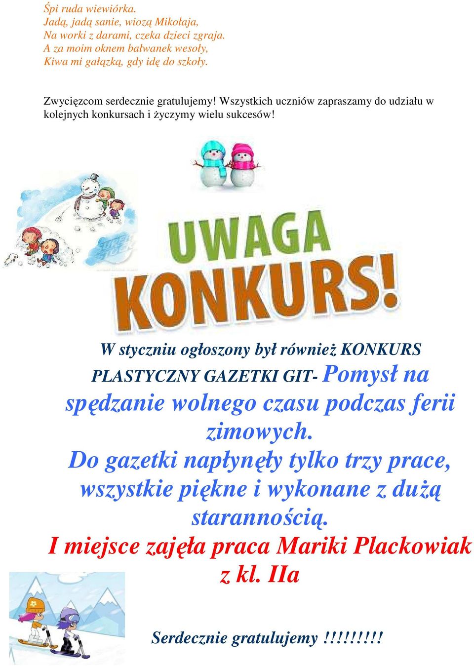 Wszystkich uczniów zapraszamy do udziału w kolejnych konkursach i życzymy wielu sukcesów!