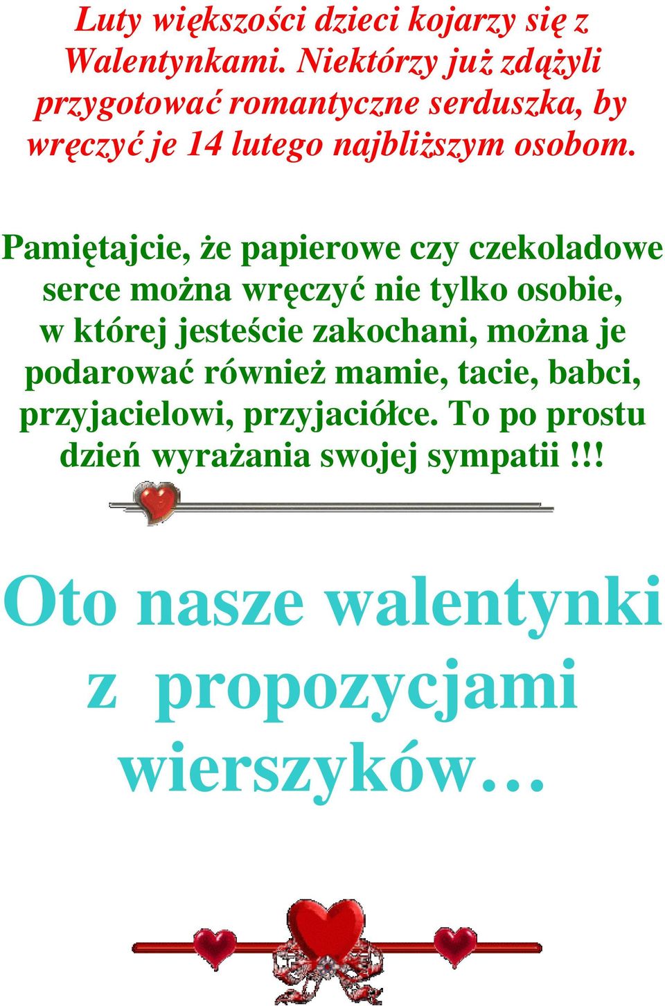 Pamiętajcie, że papierowe czy czekoladowe serce można wręczyć nie tylko osobie, w której jesteście