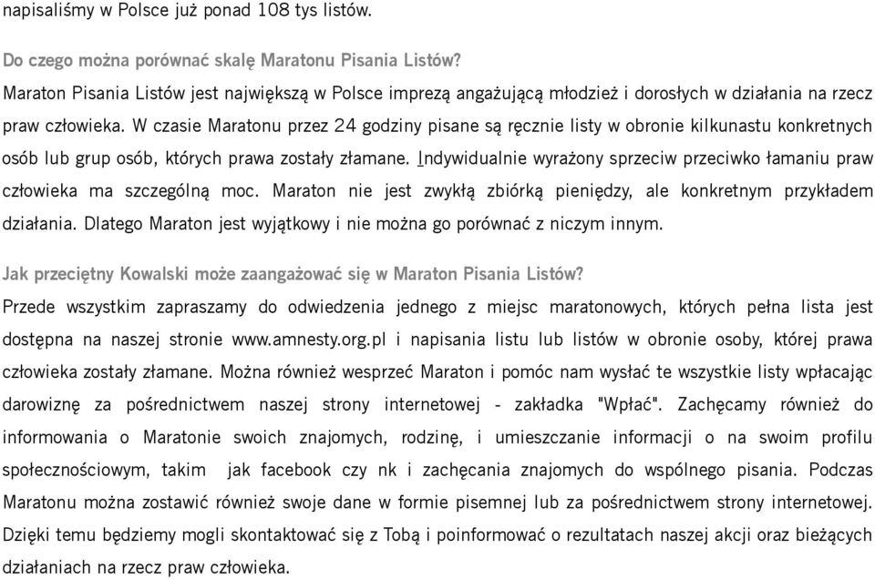 W czasie Maratonu przez 24 godziny pisane są ręcznie listy w obronie kilkunastu konkretnych osób lub grup osób, których prawa zostały złamane.