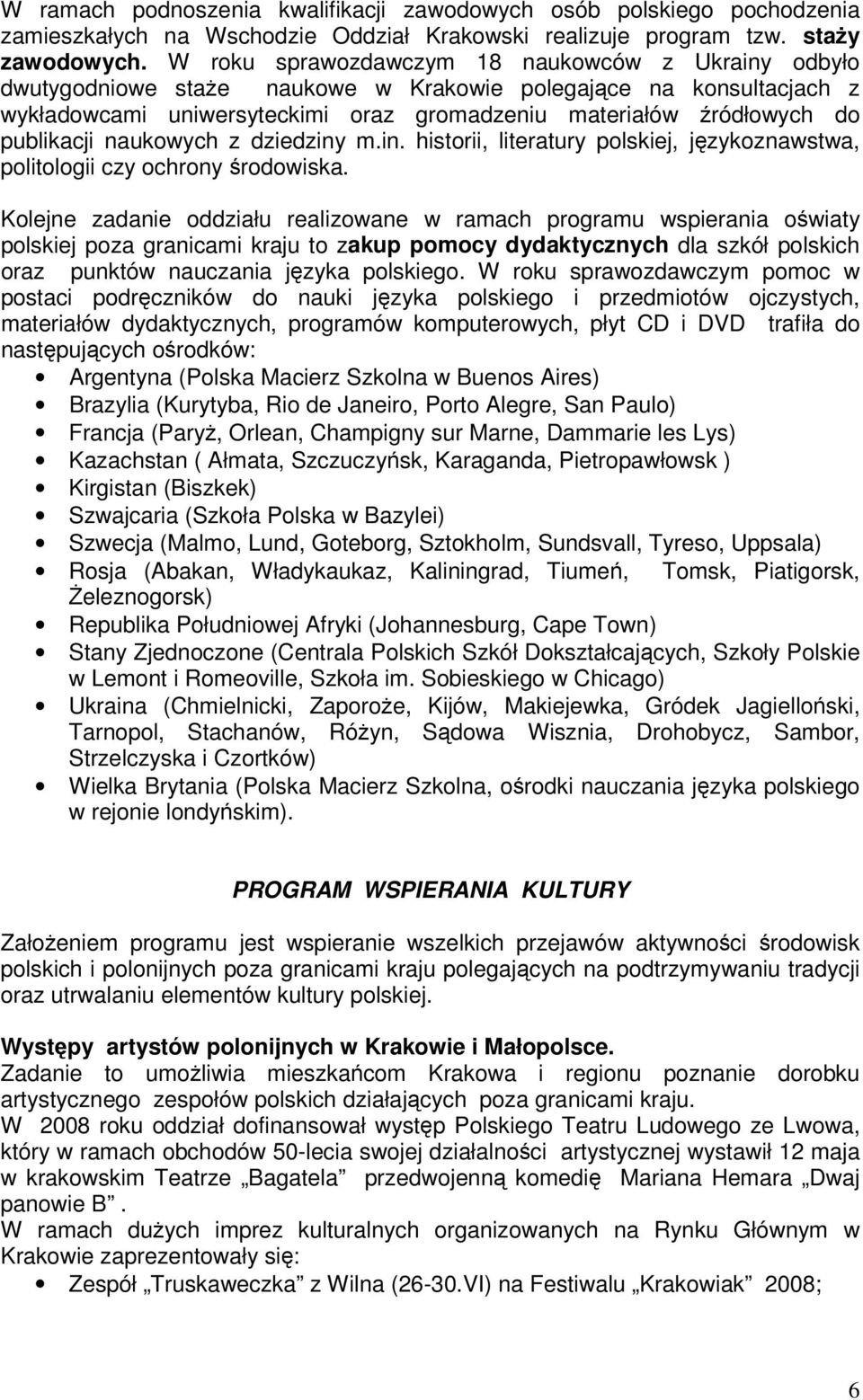 publikacji naukowych z dziedziny m.in. historii, literatury polskiej, językoznawstwa, politologii czy ochrony środowiska.