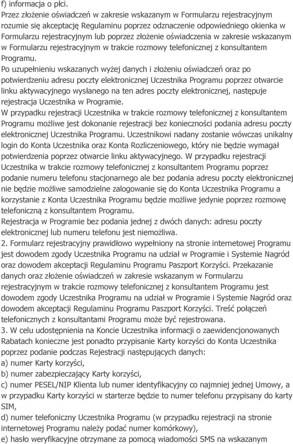 oświadczenia w zakresie wskazanym w Formularzu rejestracyjnym w trakcie rozmowy telefonicznej z konsultantem Programu.