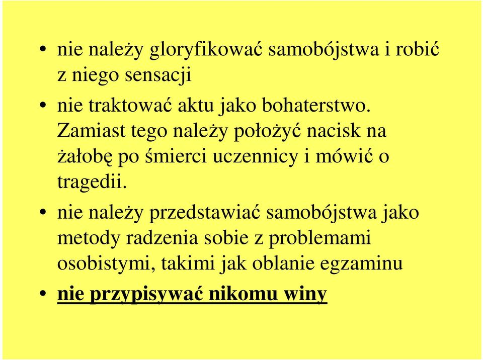 Zamiast tego należy położyć nacisk na żałobę po śmierci uczennicy i mówić o