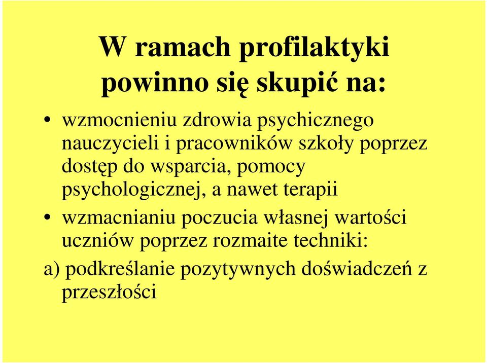 pomocy psychologicznej, a nawet terapii wzmacnianiu poczucia własnej