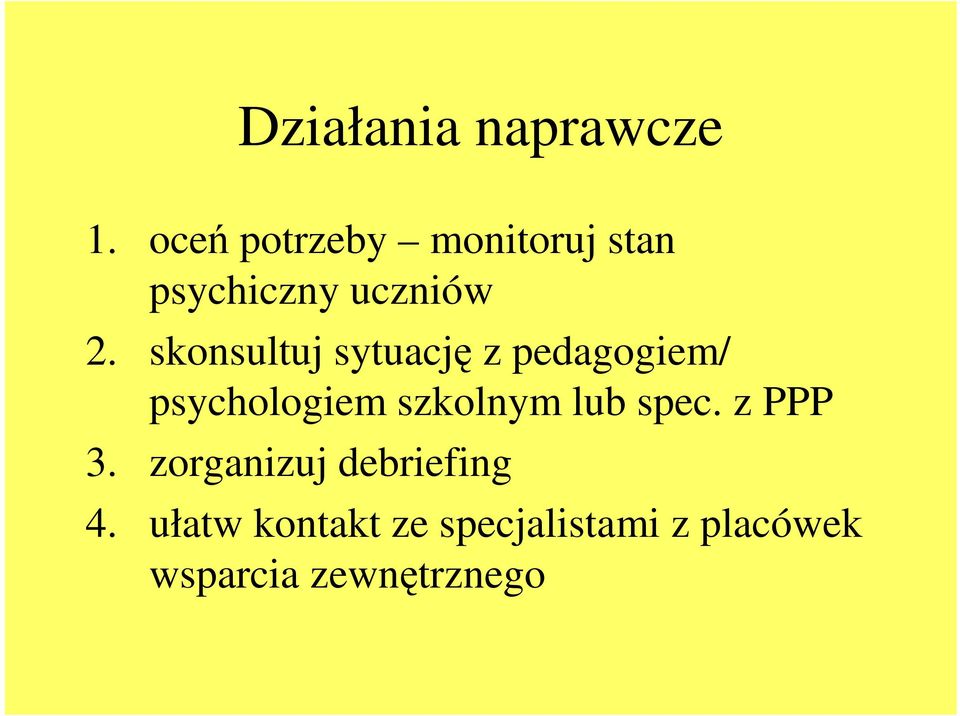 skonsultuj sytuację z pedagogiem/ psychologiem szkolnym lub