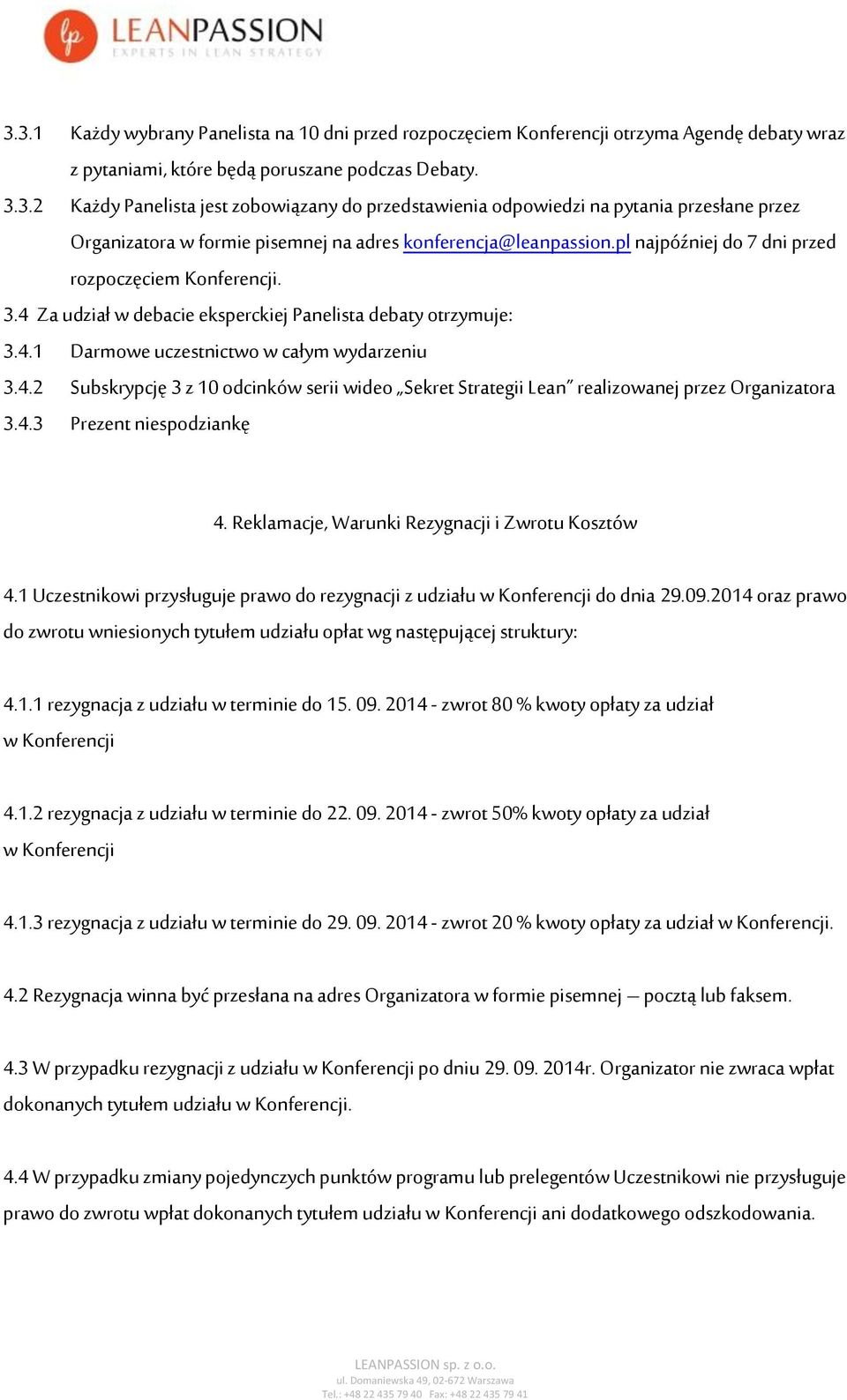 4.3 Prezent niespodziankę 4. Reklamacje, Warunki Rezygnacji i Zwrotu Kosztów 4.1 Uczestnikowi przysługuje prawo do rezygnacji z udziału w Konferencji do dnia 29.09.