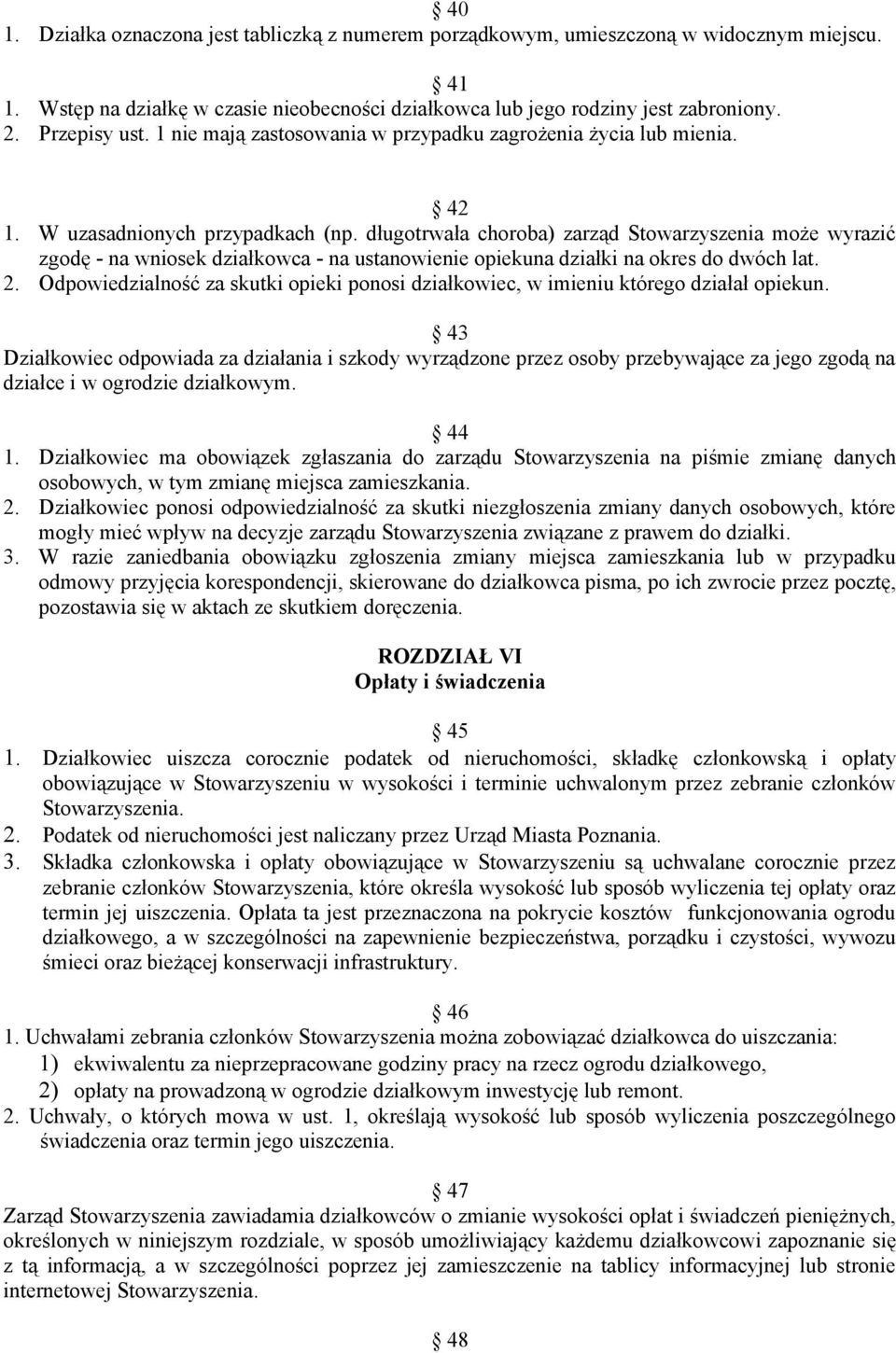 długotrwała choroba) zarząd Stowarzyszenia może wyrazić zgodę - na wniosek działkowca - na ustanowienie opiekuna działki na okres do dwóch lat. 2.