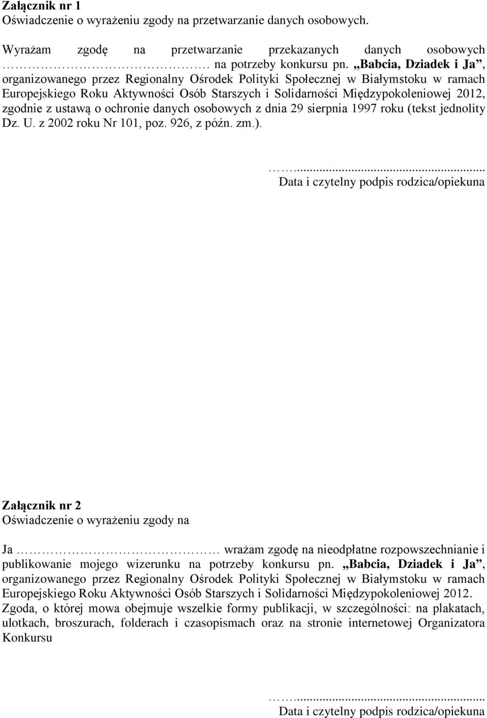 z ustawą o ochronie danych osobowych z dnia 29 sierpnia 1997 roku (tekst jednolity Dz. U. z 2002 roku Nr 101, poz. 926, z późn. zm.).