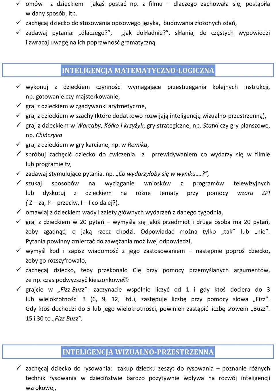 INTELIGENCJA MATEMATYCZNO-LOGICZNA wykonuj z dzieckiem czynności wymagające przestrzegania kolejnych instrukcji, np.