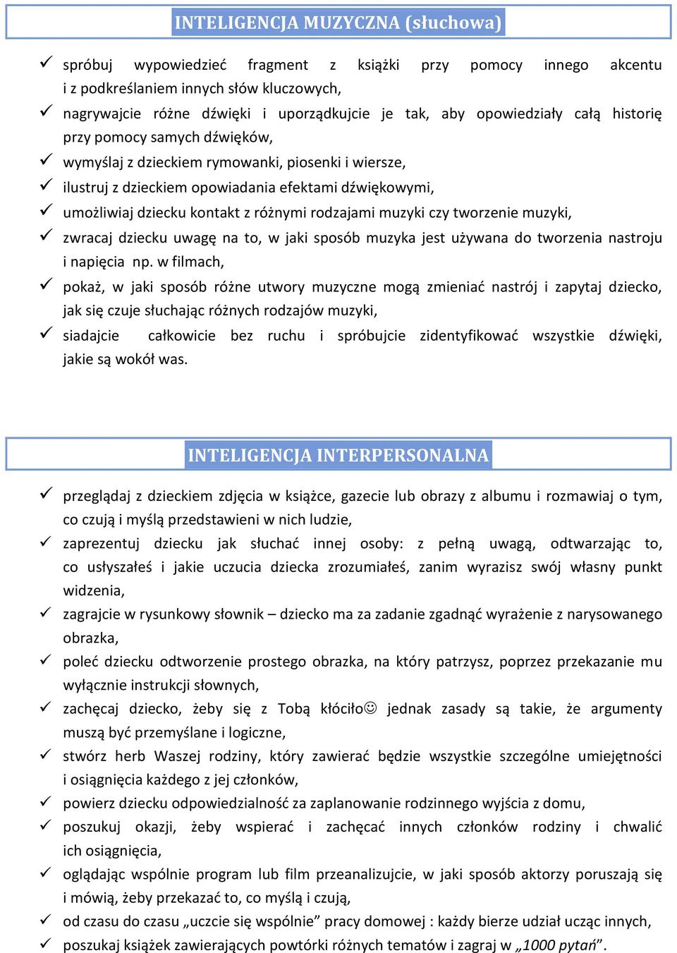 rodzajami muzyki czy tworzenie muzyki, zwracaj dziecku uwagę na to, w jaki sposób muzyka jest używana do tworzenia nastroju i napięcia np.