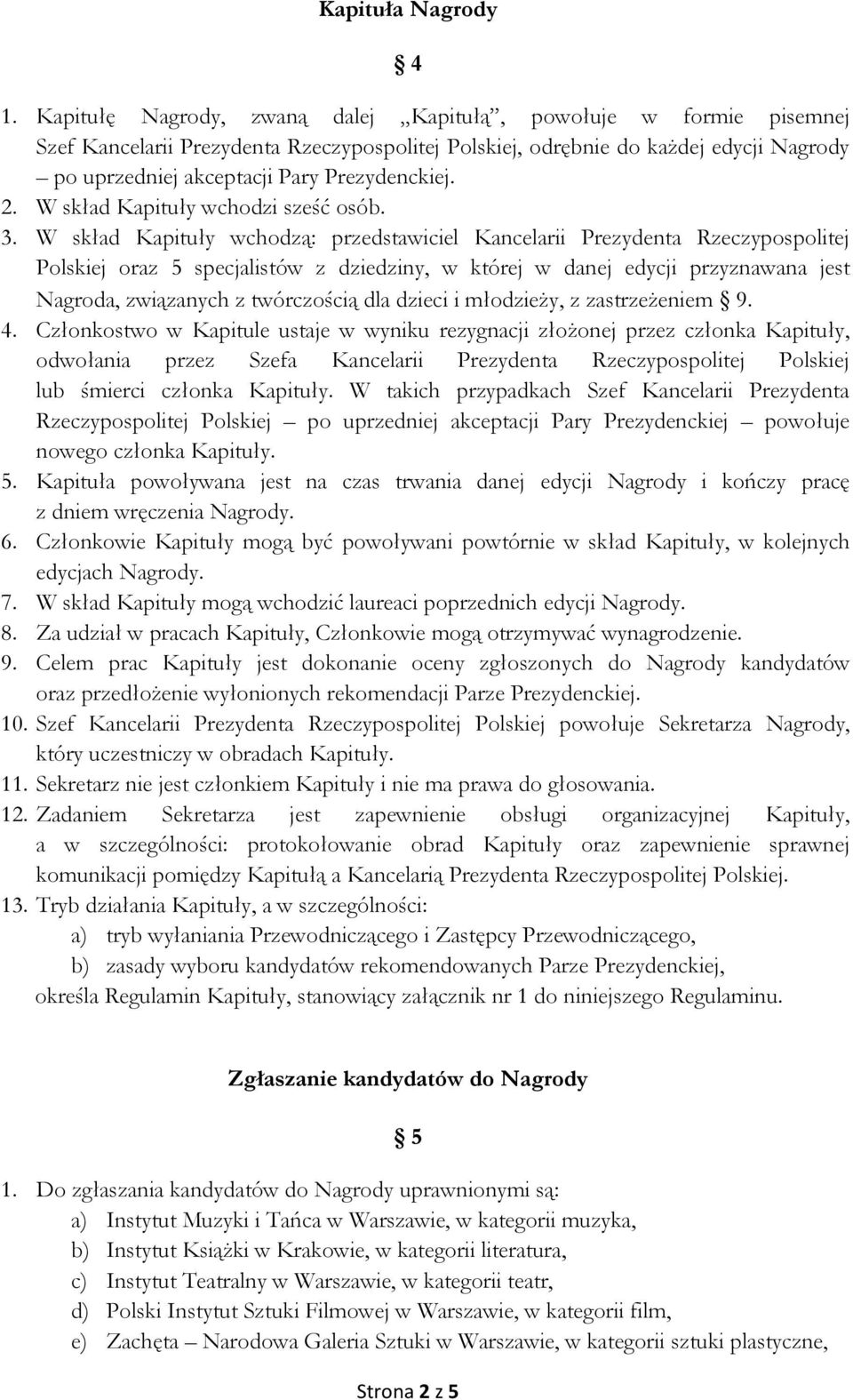 2. W skład Kapituły wchodzi sześć osób. 3.