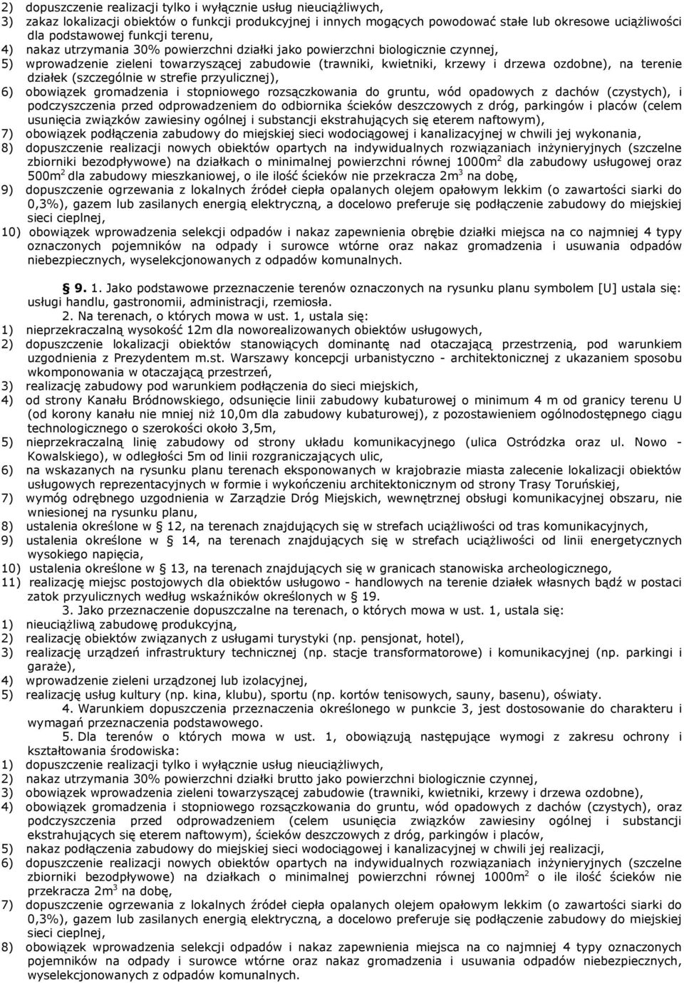 terenie działek (szczególnie w strefie przyulicznej), 6) obowiązek gromadzenia i stopniowego rozsączkowania do gruntu, wód opadowych z dachów (czystych), i podczyszczenia przed odprowadzeniem do