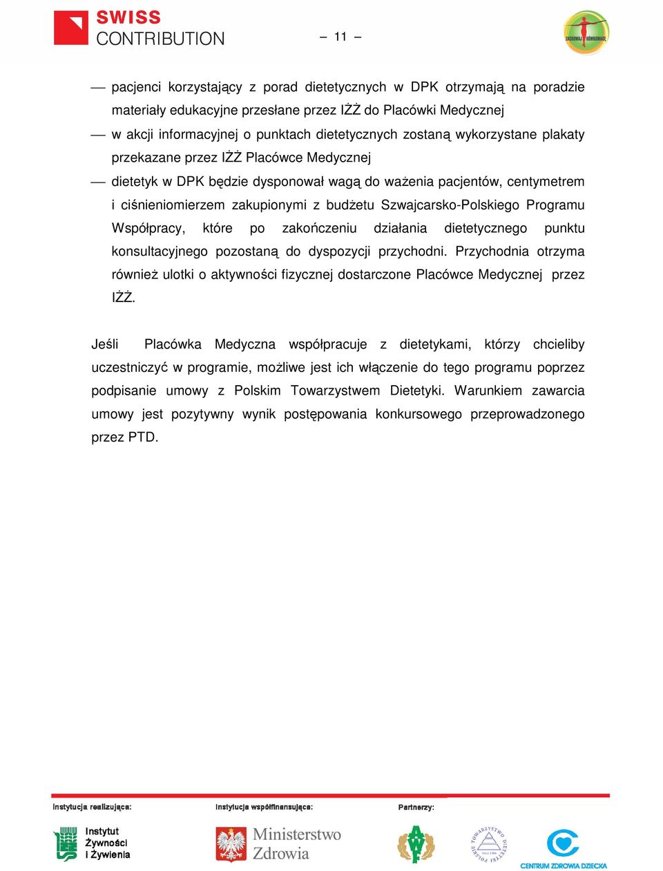 Programu Współpracy, które po zakończeniu działania dietetycznego punktu konsultacyjnego pozostaną do dyspozycji przychodni.