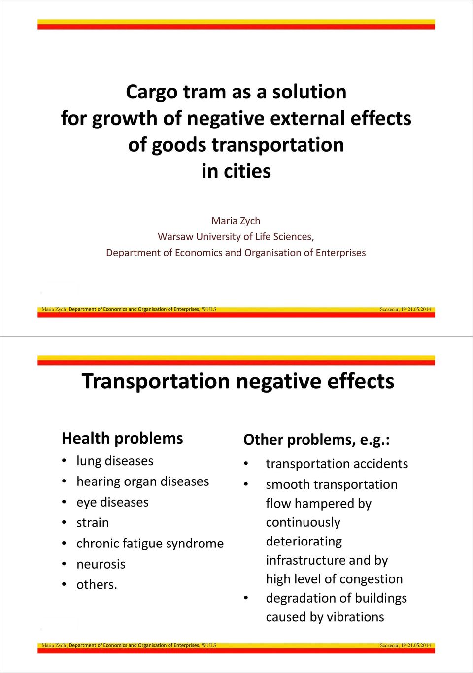 organ diseases eye diseases strain chronic fatigue syndrome neurosis others. Other problems, e.g.: transportation accidents smooth