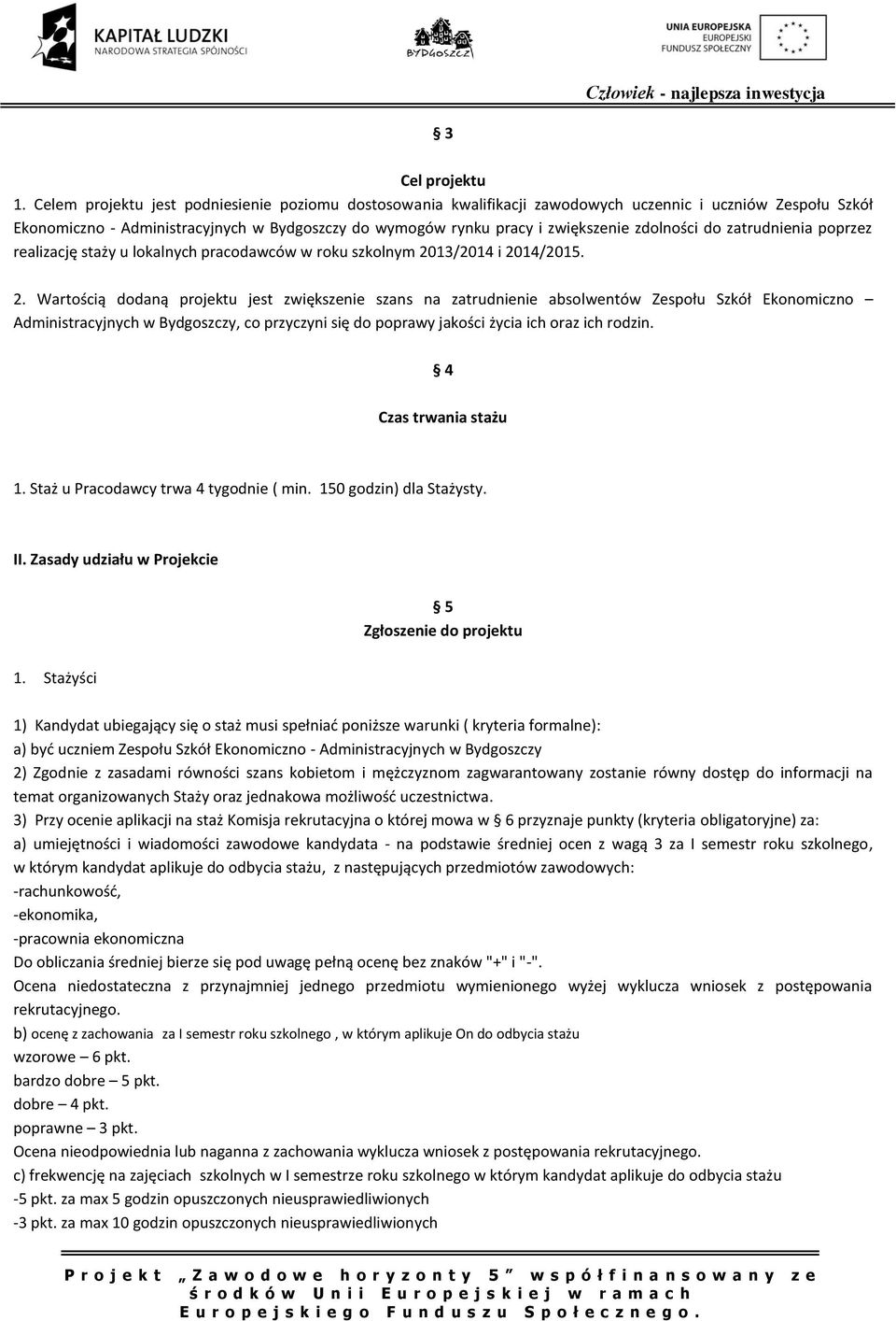 zdolności do zatrudnienia poprzez realizację staży u lokalnych pracodawców w roku szkolnym 20